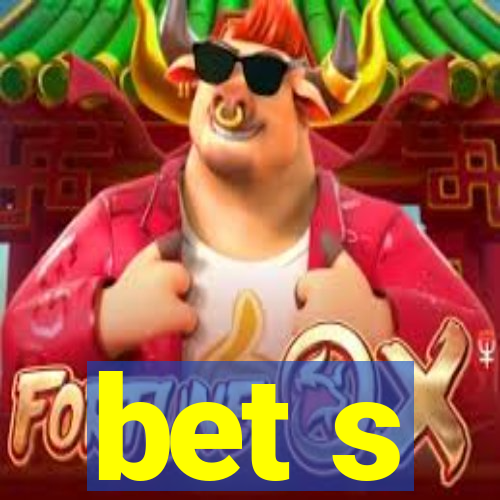 bet s